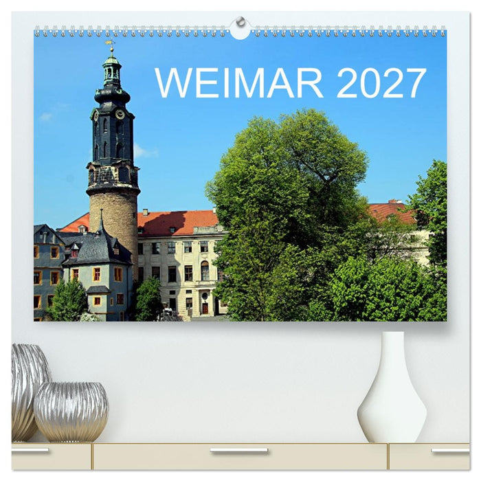 Weimar 2027 (CALVENDO Premium Wandkalender 2027)