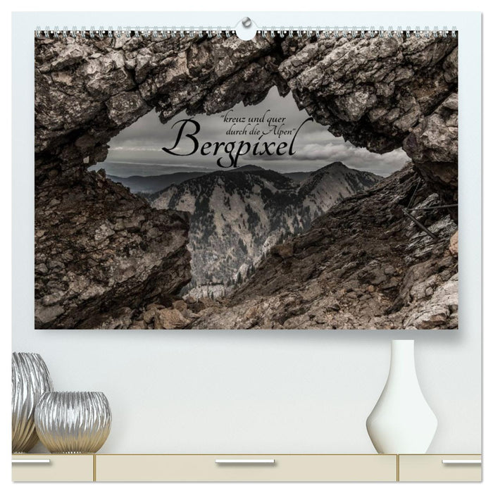 Bergpixel "kreuz und quer durch die Alpen" (CALVENDO Premium Wandkalender 2027)