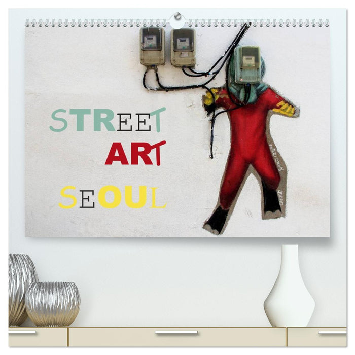 Street Art Seoul (CALVENDO Premium Wandkalender 2027)