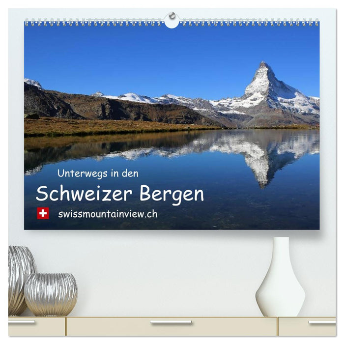 Unterwegs in den Schweizer Bergen - Swissmountainview (CALVENDO Premium Wandkalender 2027)