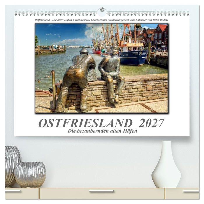Ostfriesland - die bezaubernden alten Häfen (CALVENDO Premium Wandkalender 2027)