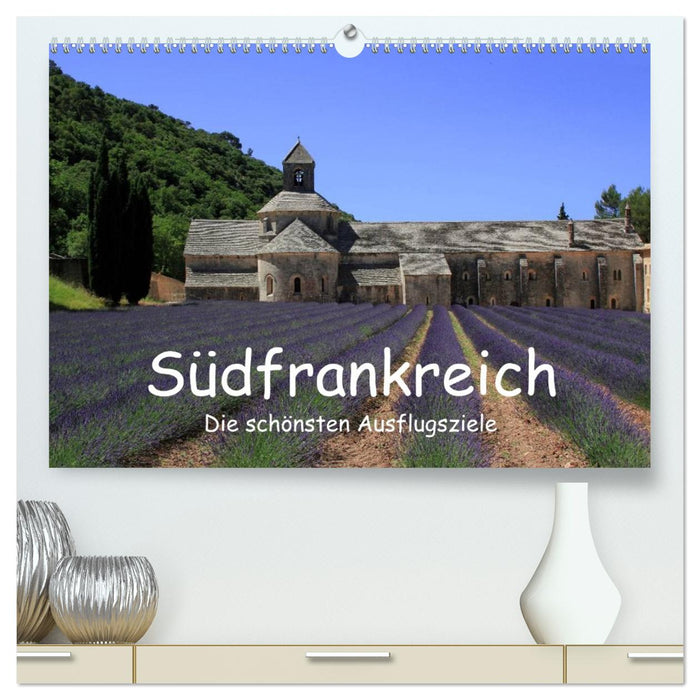 Südfrankreich - Die schönsten Ausflugsziele. (CALVENDO Premium Wandkalender 2027)