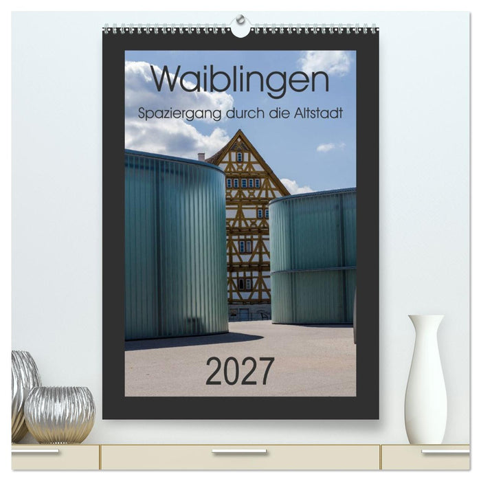 Waiblingen - Spaziergang durch die Altstadt (CALVENDO Premium Wandkalender 2027)
