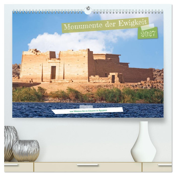 Monumente der Ewigkeit - von Wesiren bis zu Cäsaren in Ägypten (CALVENDO Premium Wandkalender 2027)