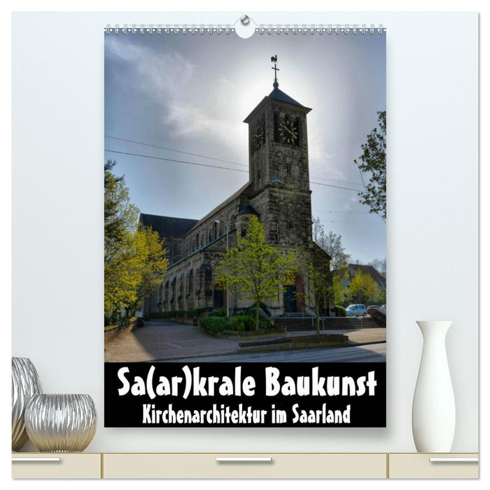 Sa(ar)krale Baukunst - Kirchenarchitektur im Saarland (CALVENDO Premium Wandkalender 2027)