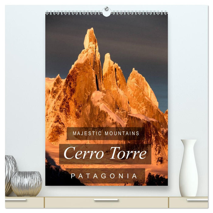 Majestic Mountains of Patagonia: Cerro Torre / UK-Version (CALVENDO Premium-Calendar 2027)