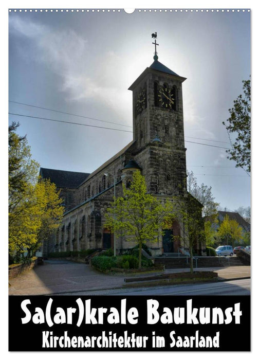 Sa(ar)krale Baukunst - Kirchenarchitektur im Saarland (CALVENDO Wandkalender 2027)