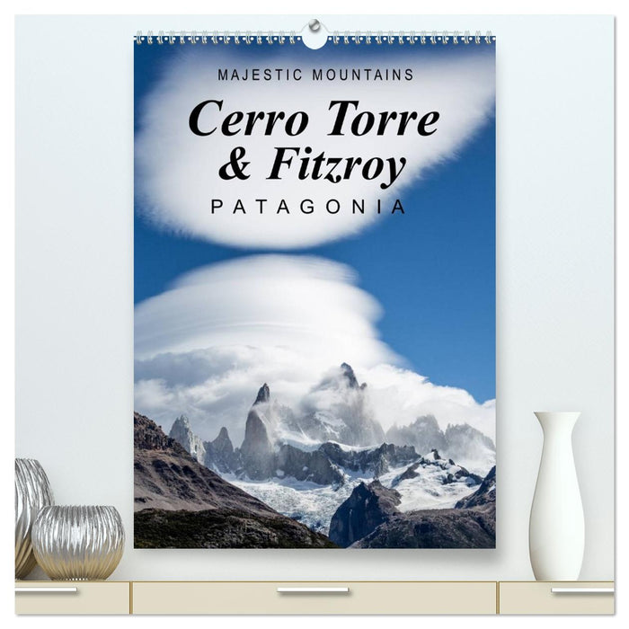 Majestic Mountains Cerro Torre & Fitzroy Patagonia / UK-Version (CALVENDO Premium-Calendar 2027)