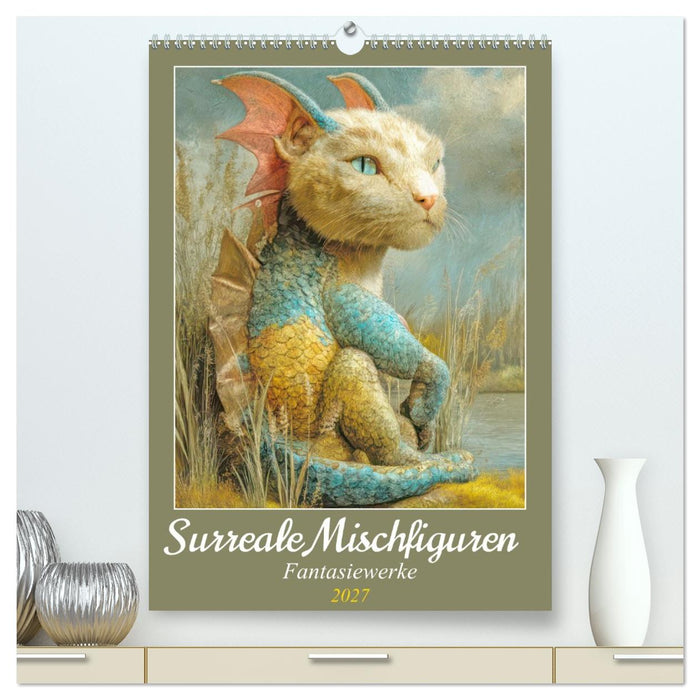 Surreale Mischfiguren - Fantasiewerke (CALVENDO Premium Wandkalender 2027)