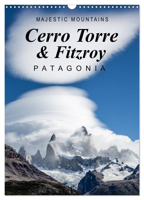 Majestic Mountains Cerro Torre & Fitzroy Patagonia / UK-Version (CALVENDO Monthly Calendar 2027)