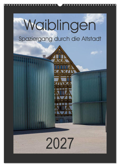 Waiblingen - Spaziergang durch die Altstadt (CALVENDO Wandkalender 2027)