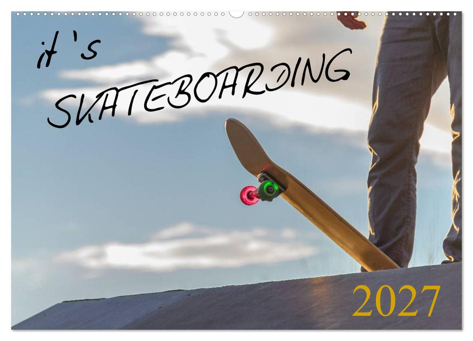 it's SKATEBOARDING (CALVENDO Wandkalender 2027)