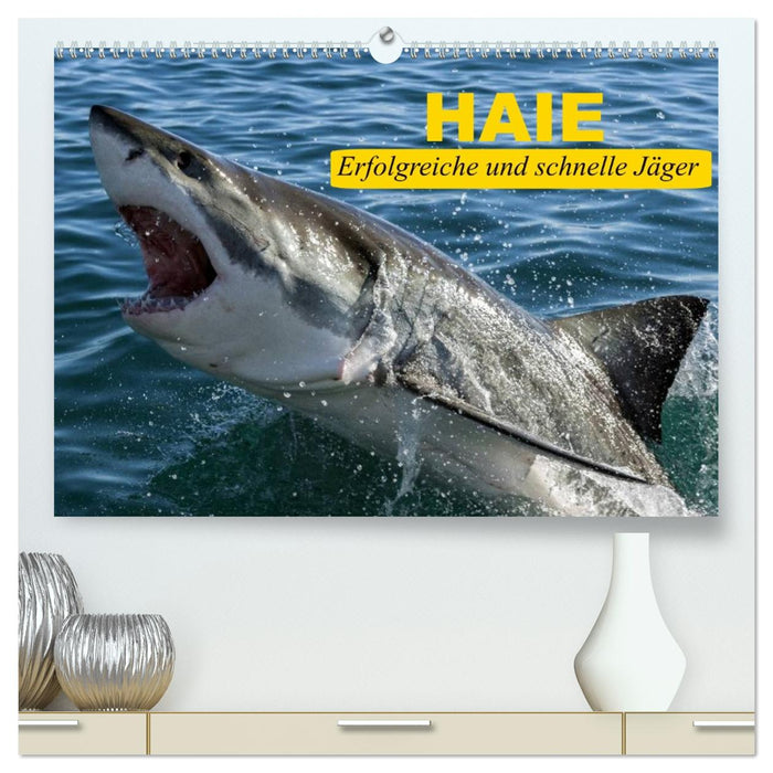 Haie. Erfolgreiche und schnelle Jäger (CALVENDO Premium Wandkalender 2027)