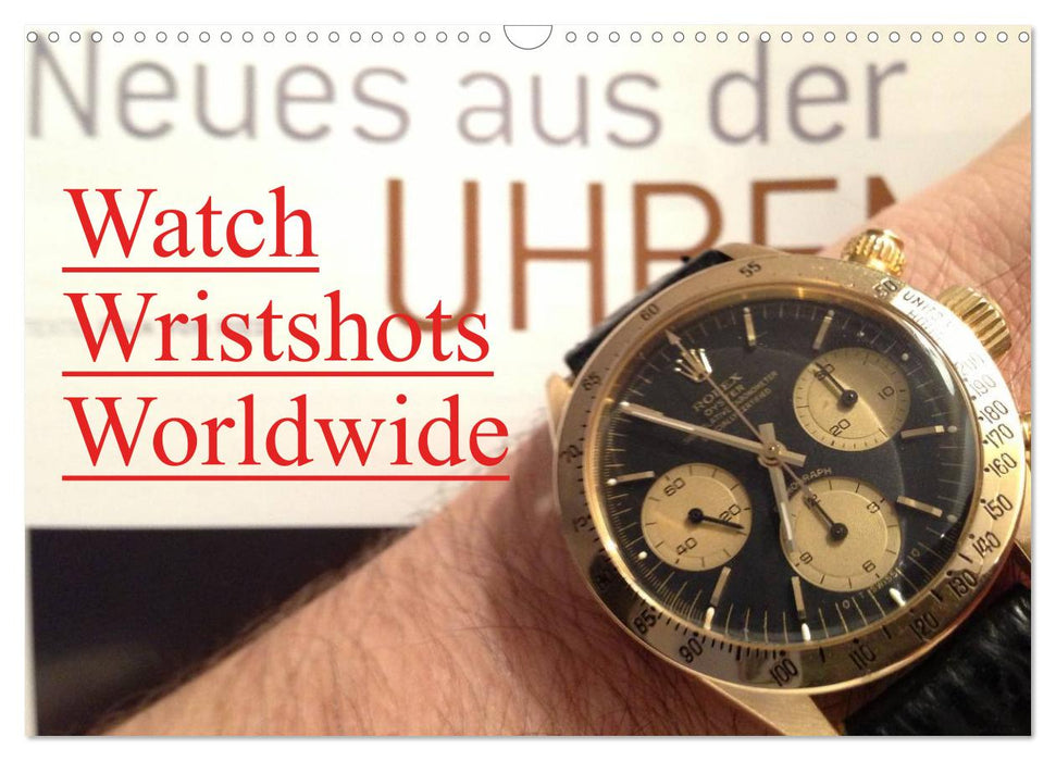 Watch Wristshots Worldwide (CALVENDO Wandkalender 2027)