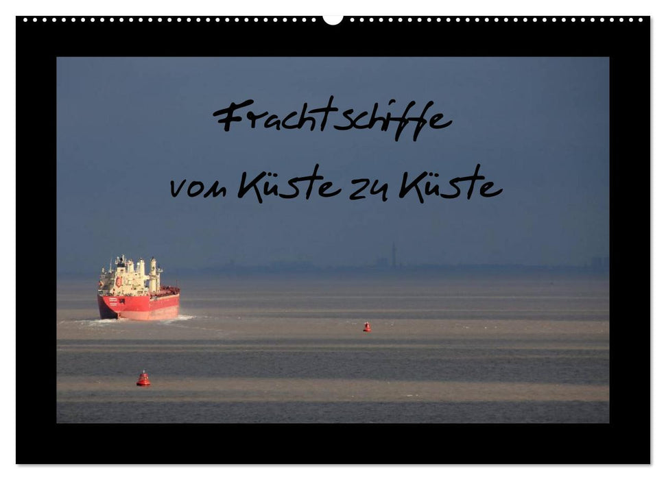 Frachtschiffe -von Küste zu Küste- (CALVENDO Wandkalender 2027)
