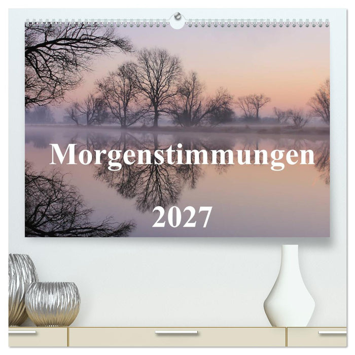 Morgenstimmungen 2027 (CALVENDO Premium Wandkalender 2027)