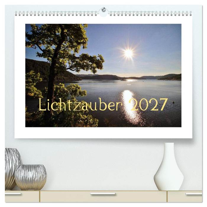 Lichtzauber 2027 (CALVENDO Premium Wandkalender 2027)