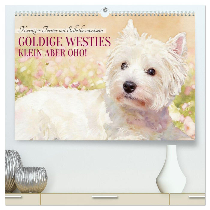 Goldige Westies - klein aber oho! (CALVENDO Premium Wandkalender 2027)