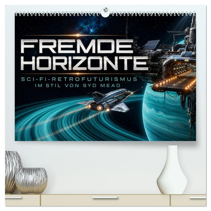 Fremde Horizonte – Sci-Fi-Retrofuturismus im Stil von Syd Mead (CALVENDO Premium Wandkalender 2027)