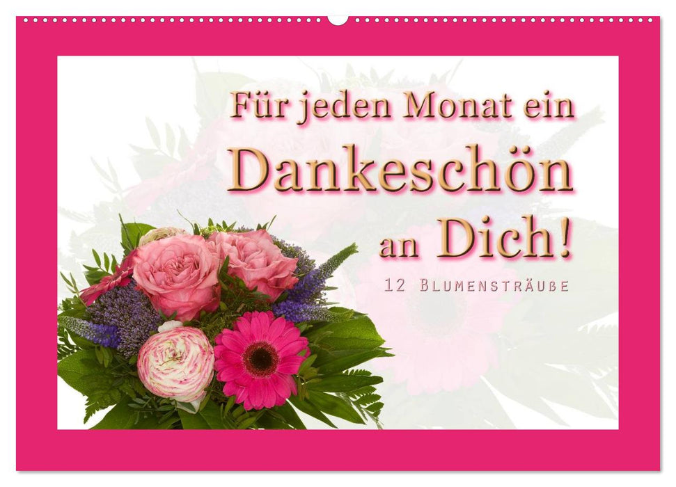 Für jeden Monat ein Dankeschön an Dich! - 12 Blumensträuße (CALVENDO Wandkalender 2027)