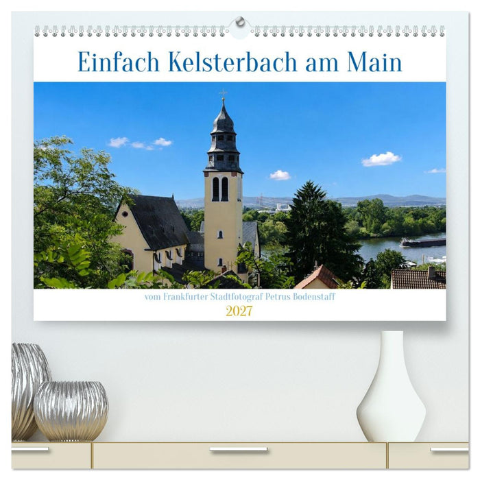 Einfach Kelsterbach am Main (CALVENDO Premium Wandkalender 2027)