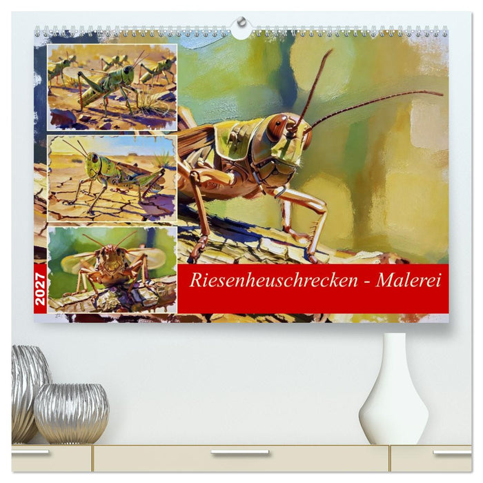 Riesenheuschrecken - Malerei (CALVENDO Premium Wandkalender 2027)