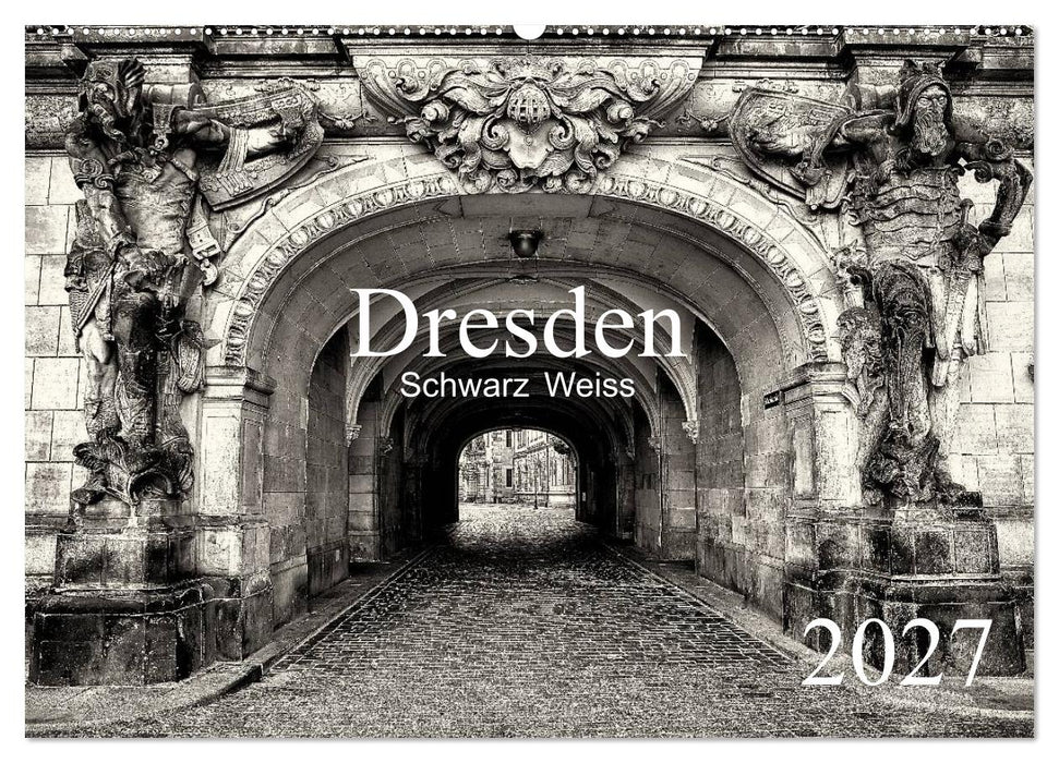 Dresden Schwarz Weiss 2027 (CALVENDO Wandkalender 2027)