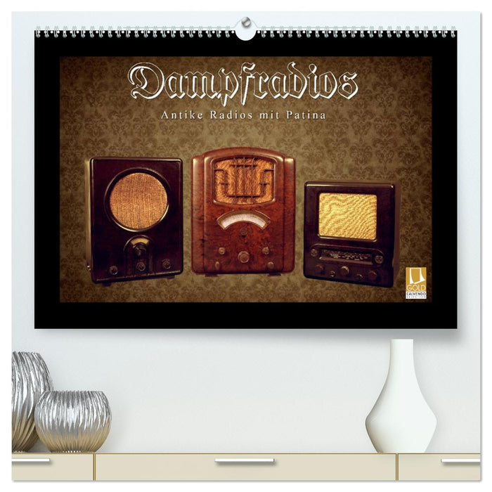Dampfradios - Antike Radios mit Patina (CALVENDO Premium Wandkalender 2027)