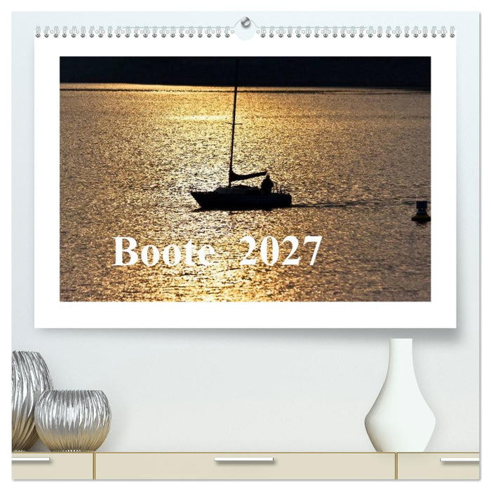 Boote 2027 (CALVENDO Premium Wandkalender 2027)