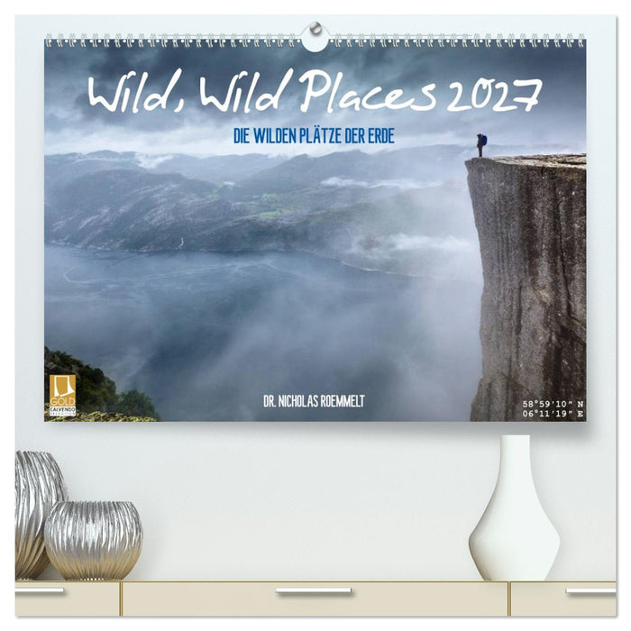 Wild, Wild Places 2027 (CALVENDO Premium Wandkalender 2027)
