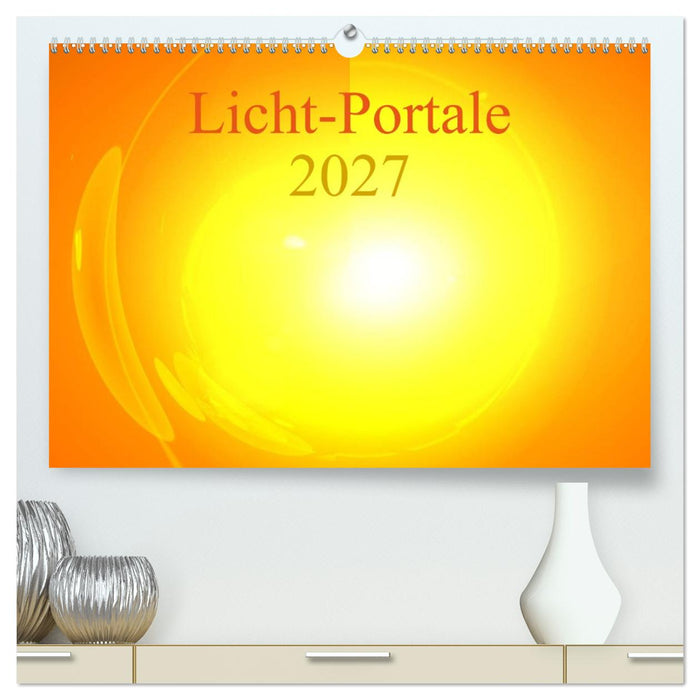 Licht-Portale 2027 (CALVENDO Premium Wandkalender 2027)