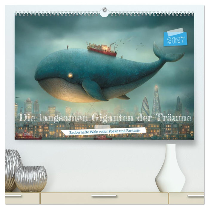 Die langsamen Giganten der Träume (CALVENDO Premium Wandkalender 2027)
