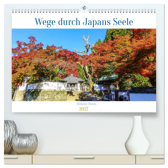 Shikoku Henro - Wege durch Japans Seele (CALVENDO Premium Wandkalender 2027)