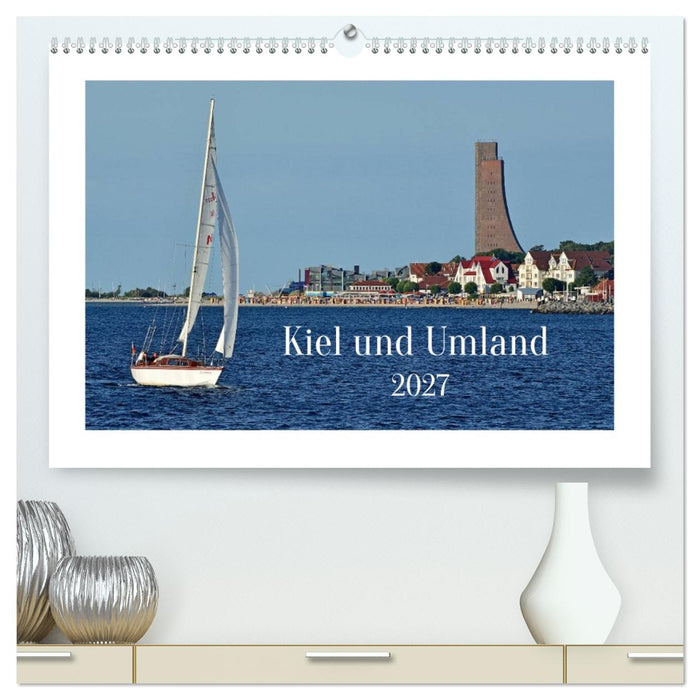 Kiel und Umland (CALVENDO Premium Wandkalender 2027)