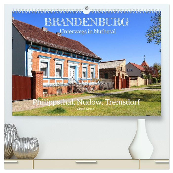 Brandenburg - Unterwegs in Nuthetal - Philippsthal, Nudow, Tremsdorf (CALVENDO Premium Wandkalender 2027)