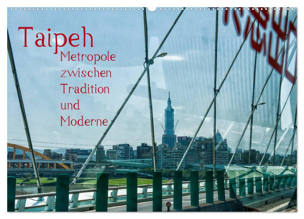 Taipeh, Metropole zwischen Tradition und Moderne. (CALVENDO Wandkalender 2027)