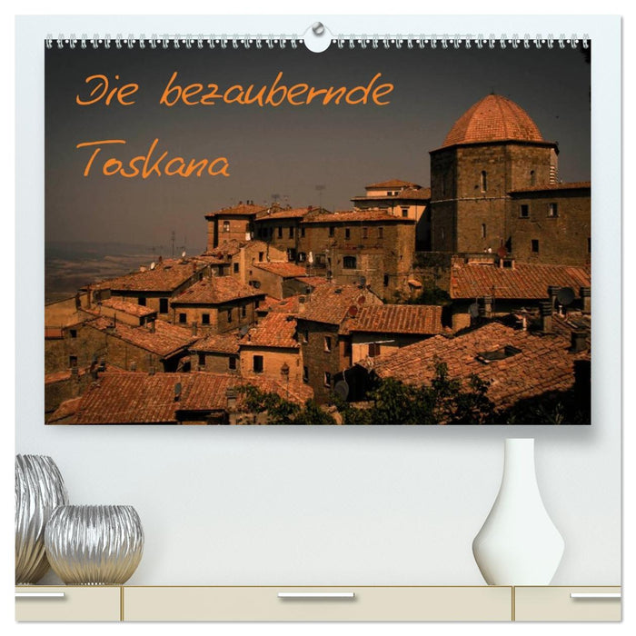 Die bezaubernde Toskana (CALVENDO Premium Wandkalender 2027)