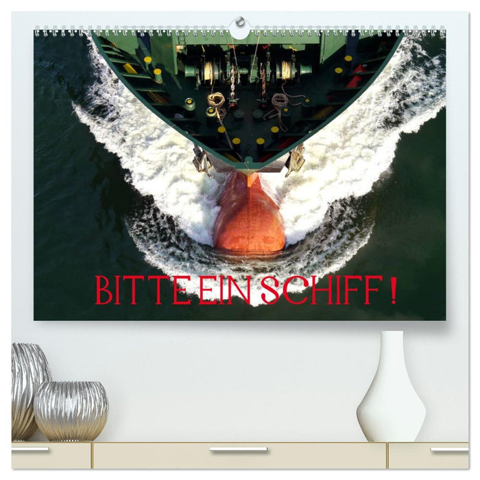 Bitte ein Schiff! (CALVENDO Premium Wandkalender 2027)