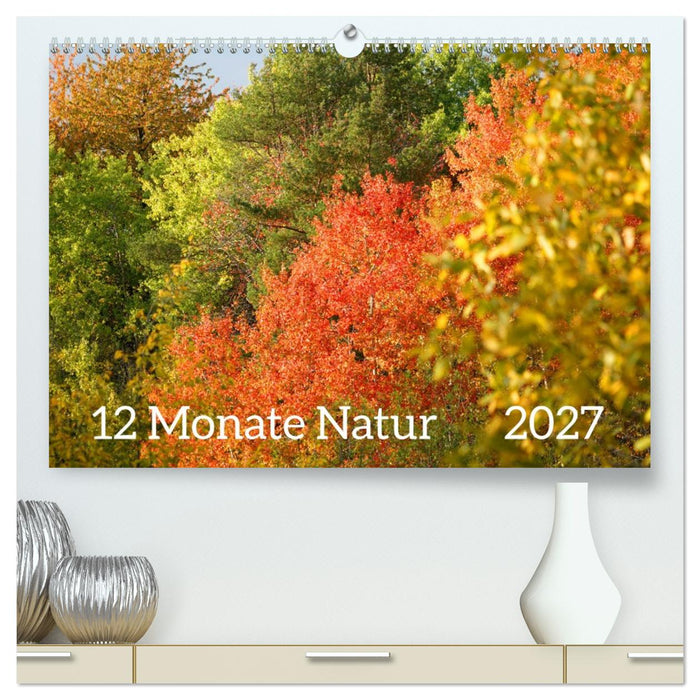 12 Monate Natur (CALVENDO Premium Wandkalender 2027)