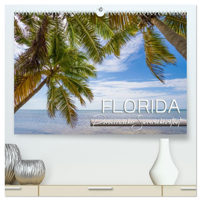 FLORIDA Paradiesischer Sonnenscheinstaat (CALVENDO Premium Wandkalender 2027)
