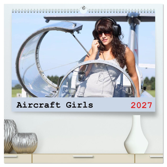Aircraft Girls 2027 (CALVENDO Premium Wandkalender 2027)