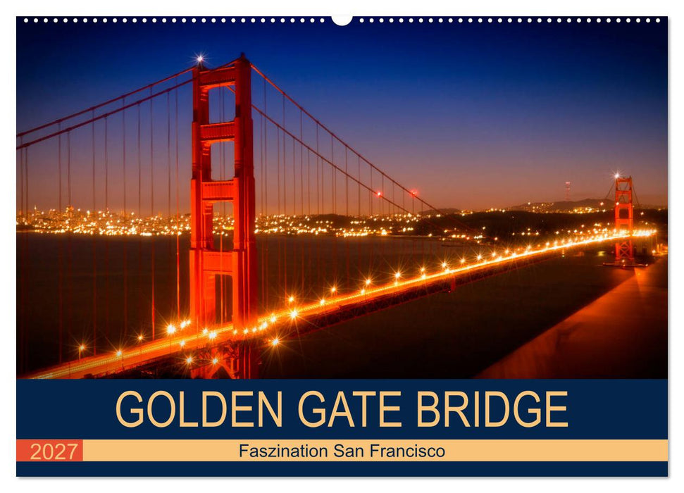 GOLDEN GATE BRIDGE Faszination San Francisco (CALVENDO Wandkalender 2027)