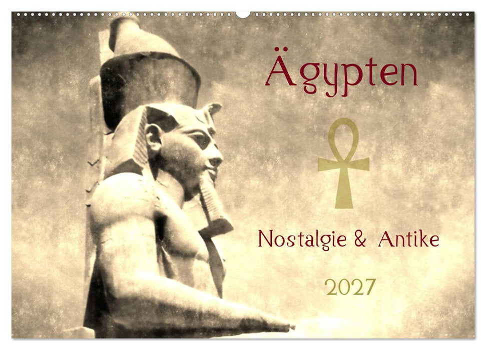 Ägypten Nostalgie & Antike 2027 (CALVENDO Wandkalender 2027)