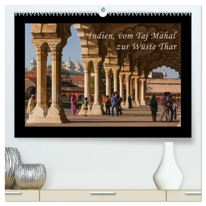 Indien, vom Taj Mahal zur Wüste Thar (CALVENDO Premium Wandkalender 2027)