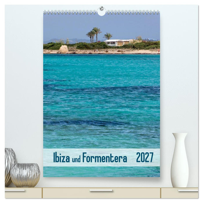 Ibiza und Formentera (CALVENDO Premium Wandkalender 2027)