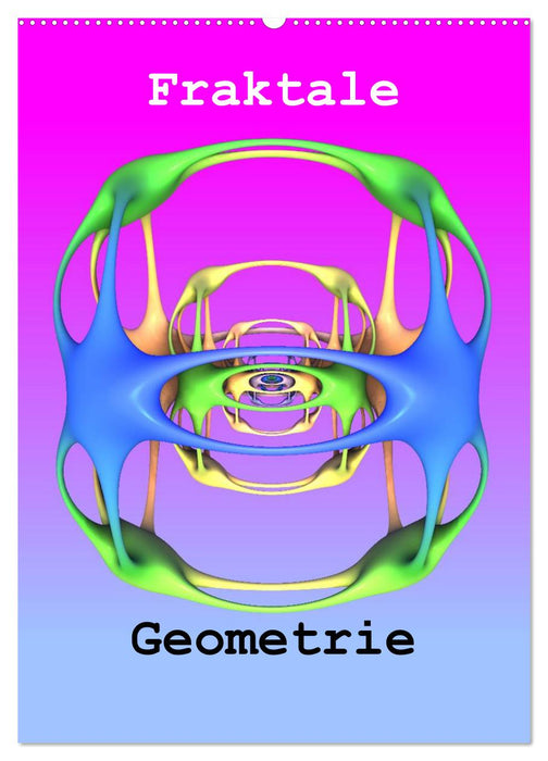 Fraktale Geometrie (CALVENDO Wandkalender 2027)