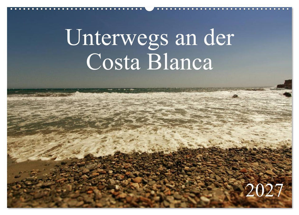 Unterwegs an der Costa Blanca (CALVENDO Wandkalender 2027)