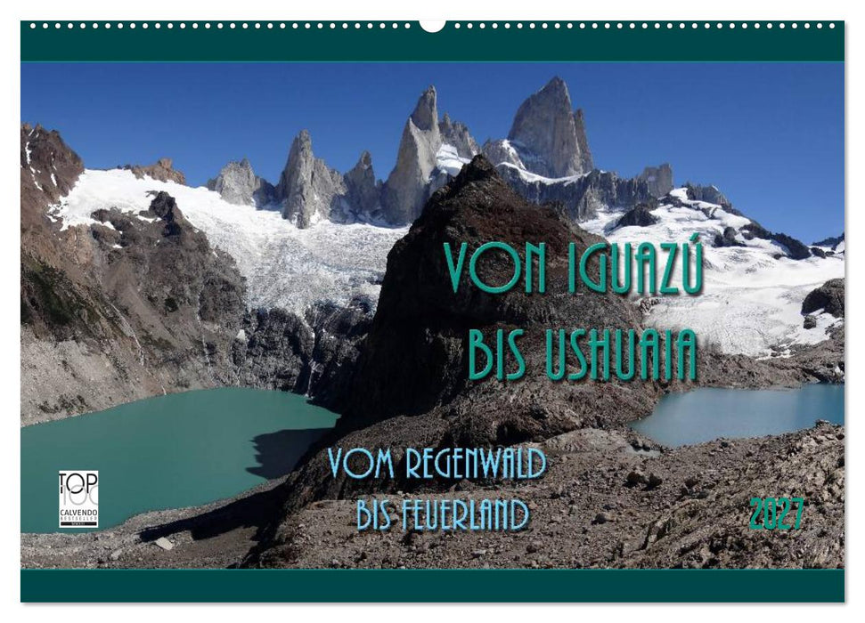 Von Iguazú bis Ushuaia - vom Regenwald bis Feuerland (CALVENDO Wandkalender 2027)