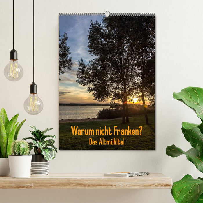 Warum nicht Franken? Das Altmühltal (CALVENDO Wandkalender 2027)