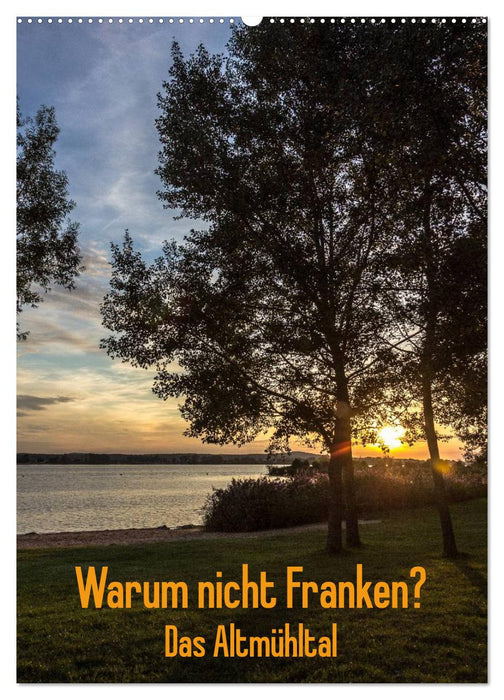 Warum nicht Franken? Das Altmühltal (CALVENDO Wandkalender 2027)